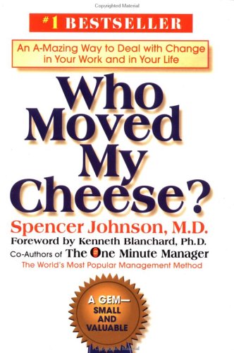 WHO MOVED MY CHEESE?