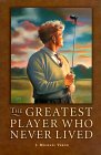 The Greatest Player Who Never Lived : A Golf Story